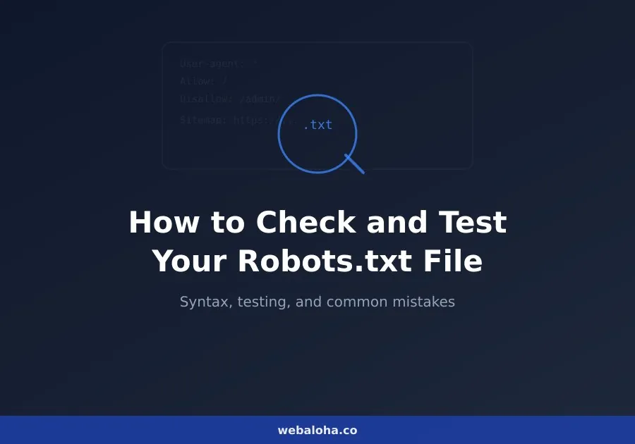 How to Check and Test Your Robots.txt File: The Complete Guide
