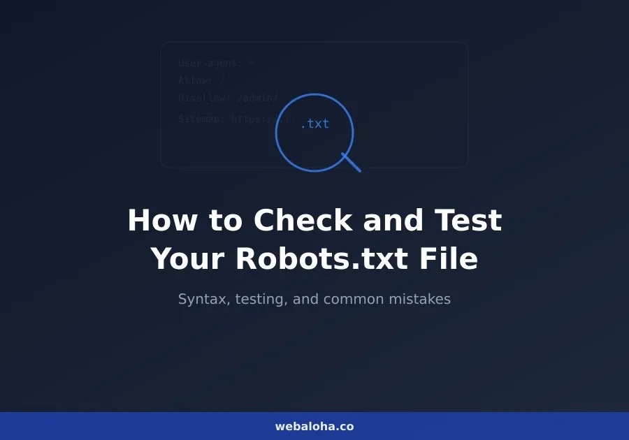 How to Check and Test Your Robots.txt File: The Complete Guide