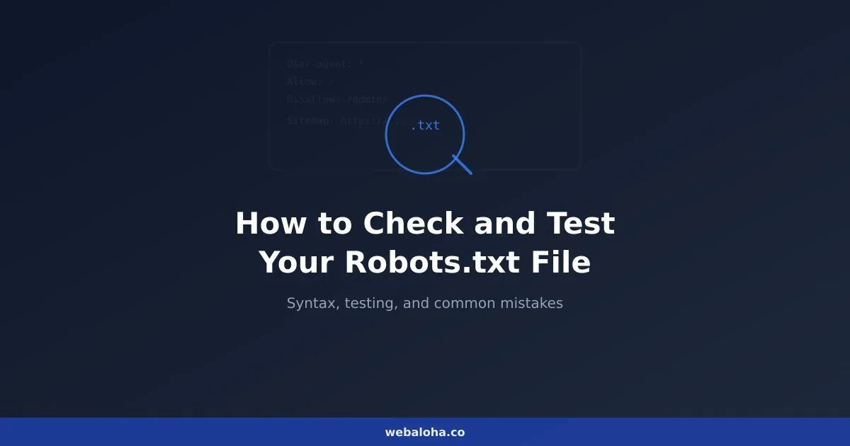 How to Check and Test Your Robots.txt File: The Complete Guide