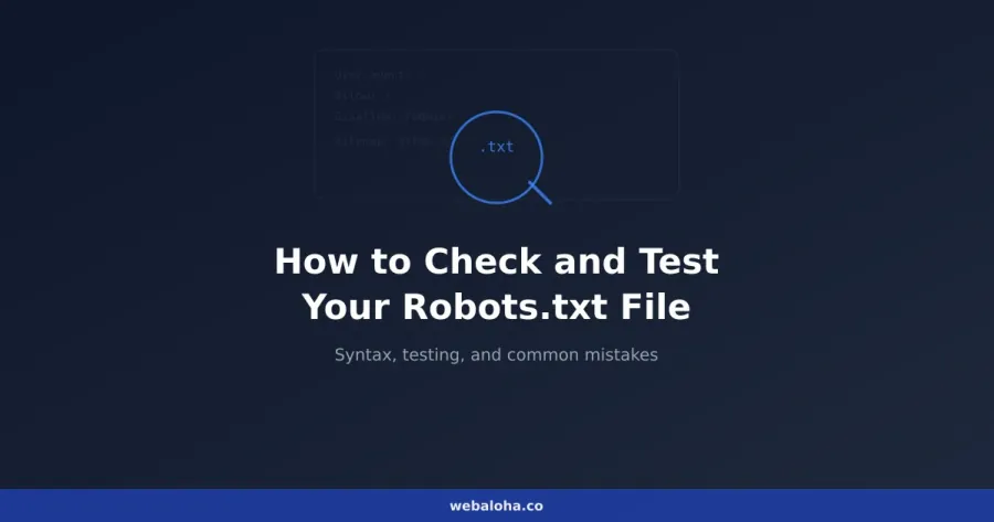 How to Check and Test Your Robots.txt File: The Complete Guide