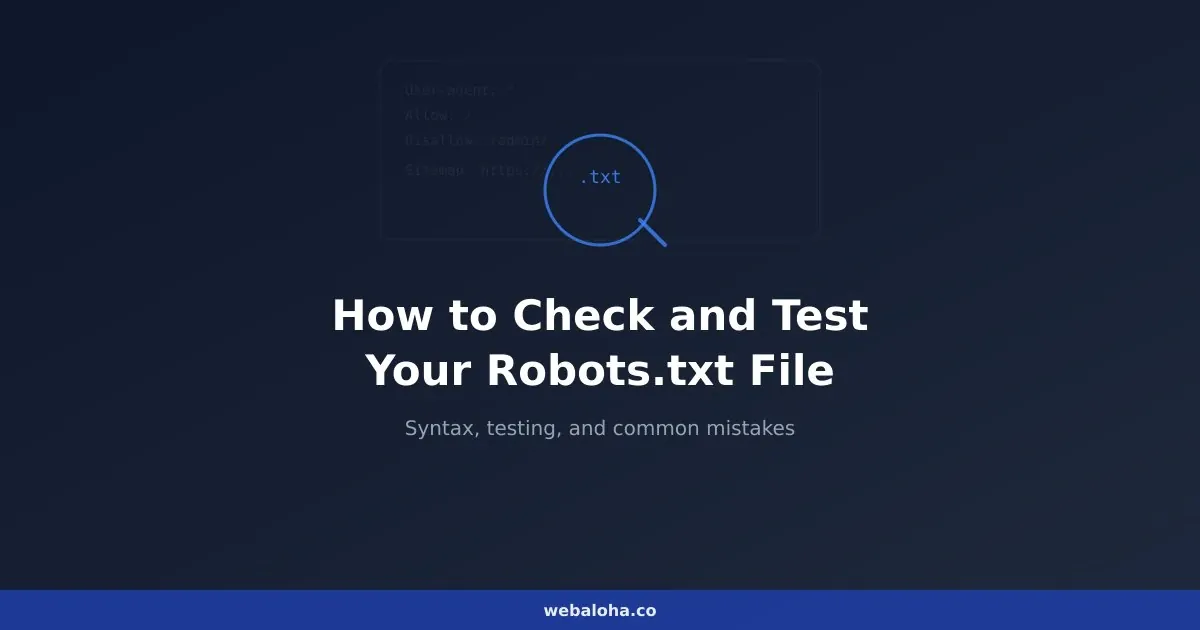 How to Check and Test Your Robots.txt File: The Complete Guide