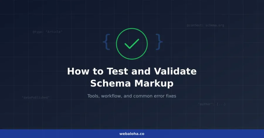 How to Test and Validate Schema Markup: A Complete Guide