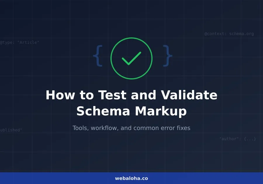 How to Test and Validate Schema Markup: A Complete Guide