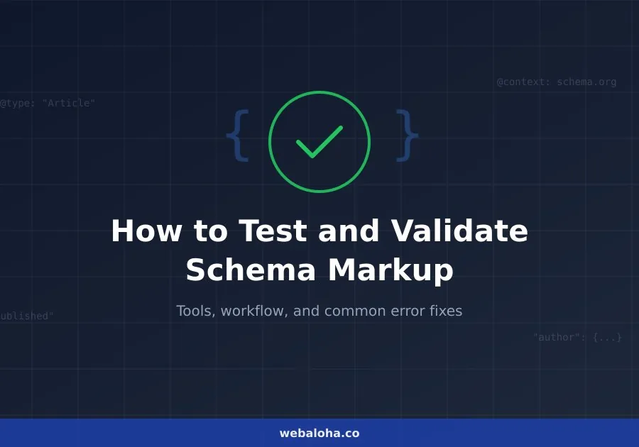 How to Test and Validate Schema Markup: A Complete Guide