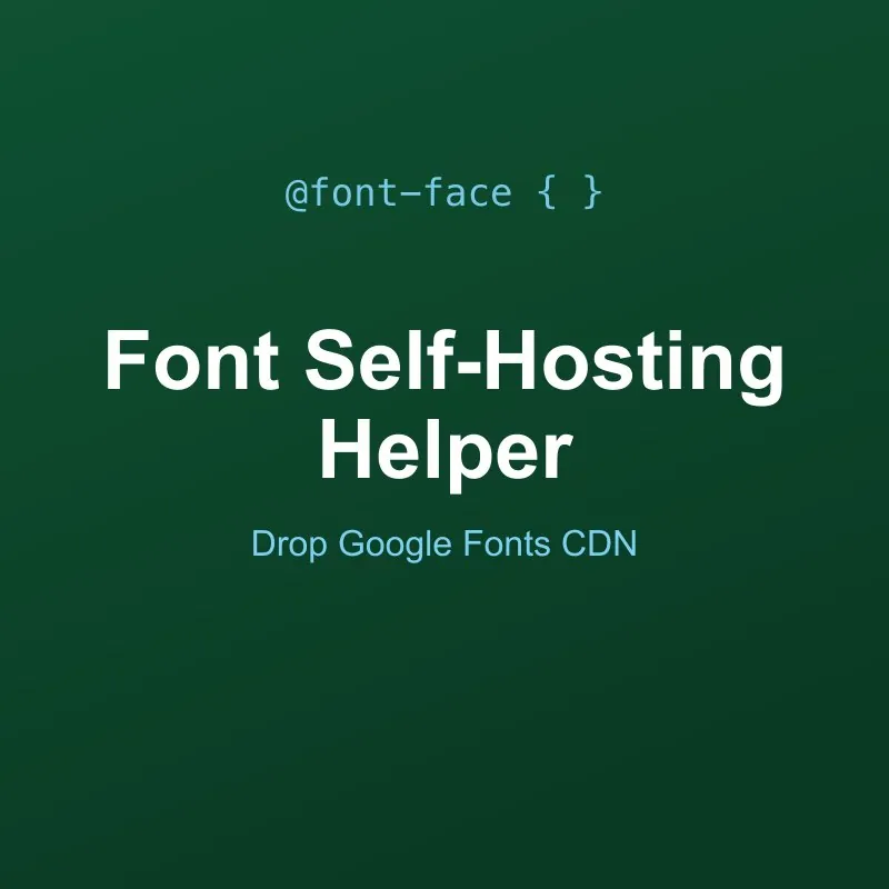 Google Font Self-Hosting Helper Tool Online