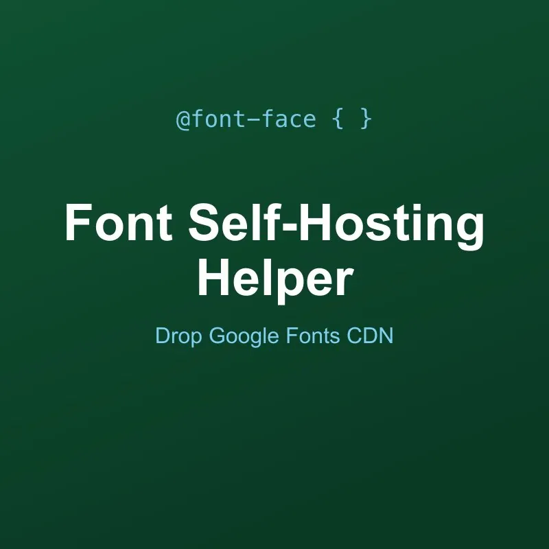 Google Font Self-Hosting Helper Tool Online