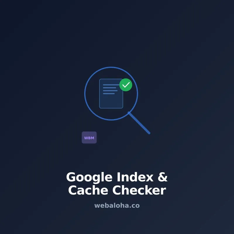 Google Index and Cache Checker Tool Online